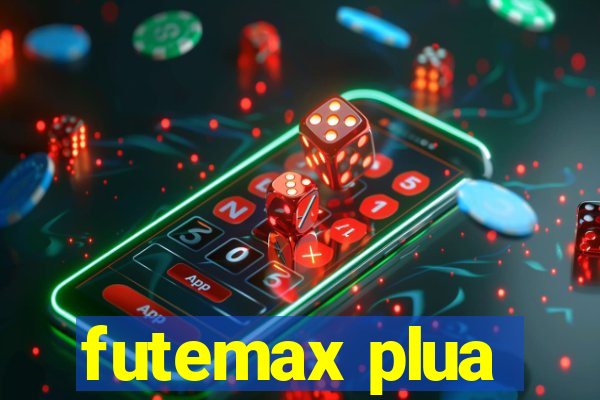 futemax plua